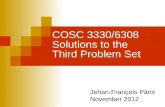 COSC 3330/6308 Solutions to the Third Problem Set Jehan-François Pâris November 2012.