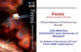 1 Fermi Gamma-ray Space Telescope Observations of Gamma-ray Bursts Julie McEnery NASA/GSFC and University of Maryland On behalf of the Fermi-LAT and Fermi-GBM.