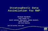 1 00/XXXX © Crown copyright Stratospheric Data Assimilation for NWP Richard Swinbank with thanks to: David Jackson, Mike Keil, Andrew Bushell, Hazel Thornton.