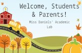Welcome, Students & Parents! Miss Daniels’ Academic Lab.