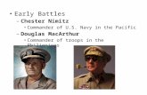 USH 14:2 Early Battles – Chester Nimitz Commander of U.S. Navy in the Pacific – Douglas MacArthur Commander of troops in the Philippines.