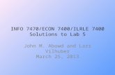 INFO 7470/ECON 7400/ILRLE 7400 Solutions to Lab 5 John M. Abowd and Lars Vilhuber March 25, 2013.