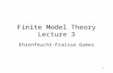 1 Finite Model Theory Lecture 3 Ehrenfeucht-Fraisse Games.