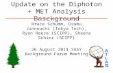 Update on the Diphoton + MET Analysis Basckground Bruce Schumm, Osamu Jinnouchi (Tokyo Tech), Ryan Reese (SCIPP), Sheena Schier (SCIPP) 26 August 2014.