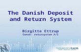 The Danish Deposit and Return System Birgitte Ettrup Dansk- retursystem A/S.