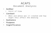 ACAPS Document Analysis Author Point of View Context When and where was it created and how might this affect the meaning Audience Purpose Significance.