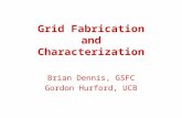 Grid Fabrication and Characterization Brian Dennis, GSFC Gordon Hurford, UCB.