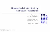 Household Activity Pattern Problem Paper by: W. W. Recker. Presented by: Jeremiah Jilk May 26, 2004 Jeremiah Jilk University of California, Irvine ICS.