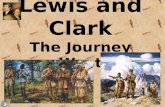 Lewis and Clark The Journey West. 2 Meriwether Lewis Meriwether Lewis was born on August 18, 1774. He had five years of formal schooling. He was an excellent.