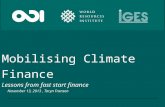 November 13, 2013, Taryn Fransen Mobilising Climate Finance Lessons from fast start finance.