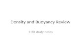 Density and Buoyancy Review 1-20 study notes. 1. Density =