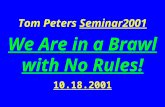 Tom Peters Seminar2001 We Are in a Brawl with No Rules! 10.18.2001.