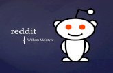 { reddit William McIntyre.  Reddit. (n) A place to trade one’s soul and free time for imaginary Internet points. What is reddit?