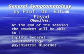 General Symptomatology by Prof. Dr. Elham Fayad Objectives : At the end of the session the student will be able to :- Explain General symptomatology of.