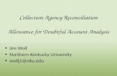 Collection Agency Reconciliation Allowance for Doubtful Account Analysis Jim Woll Northern Kentucky University wollj1@nku.edu.