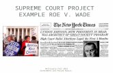 Bellisario Fall 2012 Government 2nd Period Rubric SUPREME COURT PROJECT EXAMPLE ROE V. WADE.