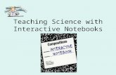 Teaching Science with Interactive Notebooks. What are Interactive Science Notebooks? A thinking tool A place for students to organize what they have learned.