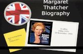 Margaret Thatcher Biography Made by Fang Ziying 3B1 15 March 2011 In office 4 May 1979- 28 November 1990.