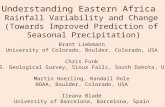 Understanding Eastern Africa Rainfall Variability and Change (Towards Improved Prediction of Seasonal Precipitation) Brant Liebmann University of Colorado,