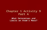 Chapter 1 Activity 9 Part A What Determines and Limits an Atom’s Mass?