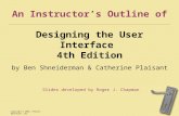 Copyright © 2005, Pearson Education, Inc. An Instructor’s Outline of Designing the User Interface 4th Edition by Ben Shneiderman & Catherine Plaisant Slides.