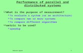 Rassul Ayani 1 Performance of parallel and distributed systems  What is the purpose of measurement?  To evaluate a system (or an architecture)  To compare.