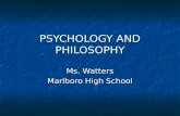 PSYCHOLOGY AND PHILOSOPHY Ms. Watters Marlboro High School.
