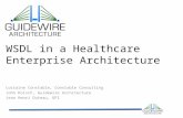 WSDL in a Healthcare Enterprise Architecture Lorraine Constable, Constable Consulting John Koisch, Guidewire Architecture Jean Henri Duteau, GPI.