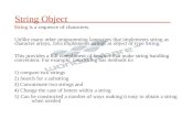 String Object String is a sequence of characters. Unlike many other programming languages that implements string as character arrays, Java implements strings.
