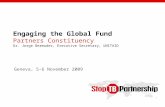 Engaging the Global Fund Partners Constituency Dr. Jorge Bermudez, Executive Secretary, UNITAID Geneva, 5-6 November 2009.