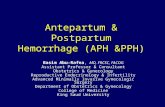 Antepartum & Postpartum Hemorrhage (APH &PPH) Basim Abu-Rafea, MD, FRCSC, FACOG Assistant Professor & Consultant Obstetrics & Gynecology Reproductive Endocrinology.