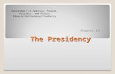 The Presidency Chapter 13 Government in America: People, Politics, and Policy Edwards/Wattenberg/Lineberry.
