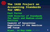 1 © 2006 IASC Foundation, all rights reserved. The IASB Project on Accounting Standards for SMEs Paul Pacter IASB Director of Standards for Small and Medium-sized.