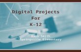 Digital Projects For K-12 Barb Smith Springville Elementary.