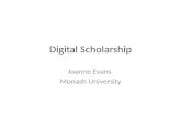 Digital Scholarship Joanne Evans Monash University.