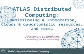 ATLAS Distributed Computing : Commissioning & Integration, Clouds & opportunistic resources, and more… Alessandro Di Girolamo on behalf of the ADC community.