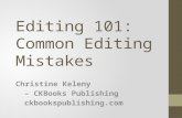Editing 101: Common Editing Mistakes Christine Keleny – CKBooks Publishing ckbookspublishing.com.