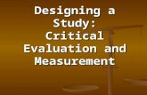 Designing a Study: Critical Evaluation and Measurement.