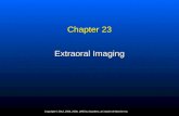 Copyright © 2012, 2006, 2000, 1996 by Saunders, an imprint of Elsevier Inc. Chapter 23 Extraoral Imaging.