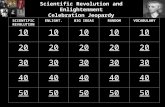 Scientific Revolution and Enlightenment Celebration Jeopardy SCIENTIFIC REVOLUTION ENLIGHT.BIG IDEASRANDOMVOCABULARY 10 20 30 40 50.