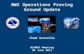 NWS Operations Proving Ground Update Chad Gravelle OCONUS Meeting 20 June 2013.