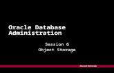 Harvard University Oracle Database Administration Session 6 Object Storage.