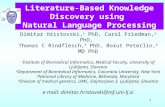 1 Literature-Based Knowledge Discovery using Natural Language Processing Dimitar Hristovski, 1 PhD, Carol Friedman, 2 PhD, Thomas C Rindflesch, 3 PhD,