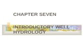 CHAPTER SEVEN INTRODUCTORY WELL HYDROLOGY. GROUNDWATER OCCURRENCE.