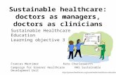Sustainable healthcare: doctors as managers, doctors as clinicians Frances MortimerKate Charlesworth Campaign for Greener HealthcareNHS Sustainable Development.