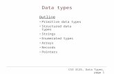 CSI 3125, Data Types, page 1 Data types Outline Primitive data types Structured data types Strings Enumerated types Arrays Records Pointers.