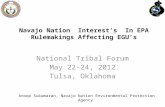 Navajo Nation Interest’s In EPA Rulemakings Affecting EGU’s National Tribal Forum May 22-24, 2012 Tulsa, Oklahoma Anoop Sukumaran, Navajo Nation Environmental.
