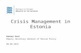Crisis Management in Estonia Hannes Kont Deputy Secretary General of Rescue Policy 08.09.2015.