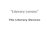 “Literary Lenses” The Literary Devices. Alliteration the repetition of usually initial consonant sounds in two or more neighboring words or syllables.