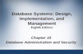 Database Systems: Design, Implementation, and Management Eighth Edition Chapter 15 Database Administration and Security.